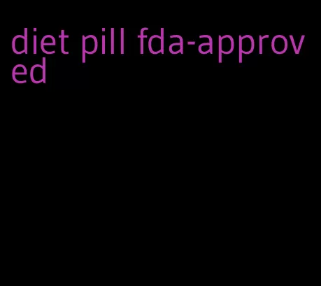 diet pill fda-approved