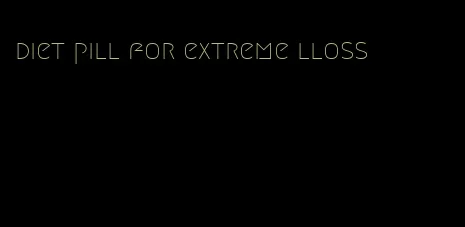 diet pill for extreme lloss