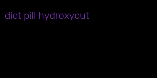 diet pill hydroxycut