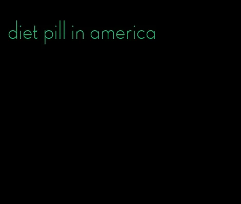 diet pill in america