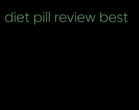 diet pill review best