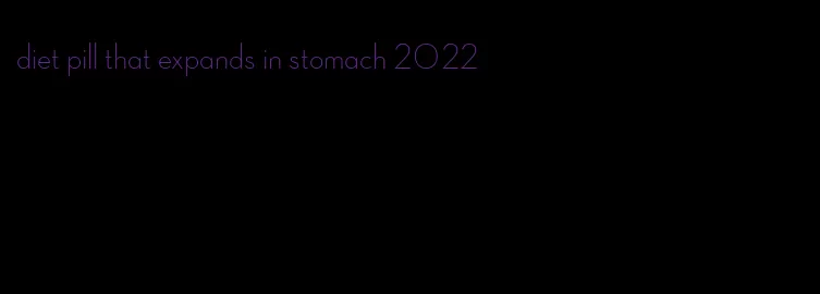 diet pill that expands in stomach 2022