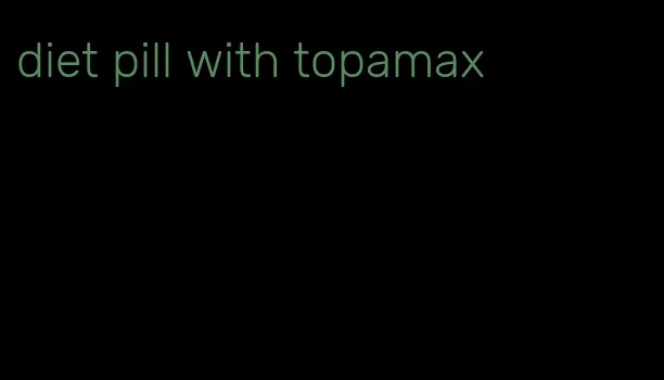 diet pill with topamax