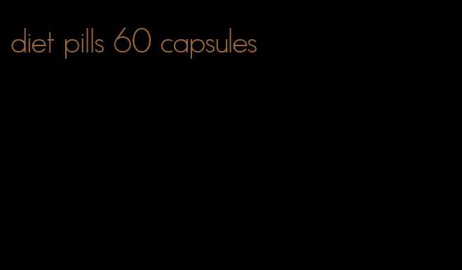 diet pills 60 capsules