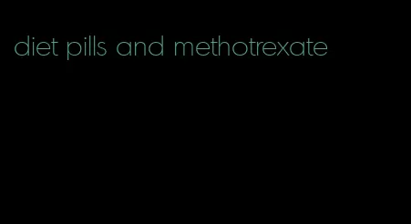 diet pills and methotrexate