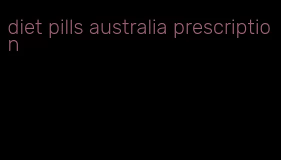 diet pills australia prescription
