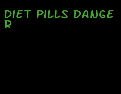 diet pills danger