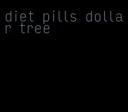diet pills dollar tree