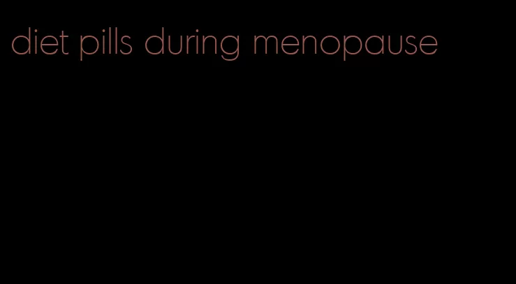 diet pills during menopause
