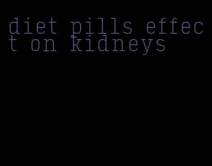 diet pills effect on kidneys