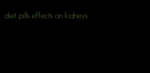 diet pills effects on kidneys