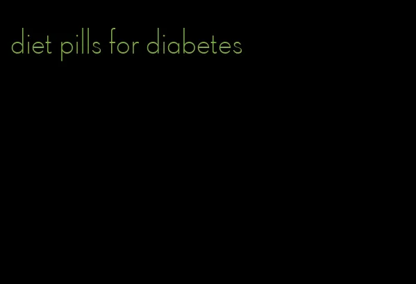 diet pills for diabetes