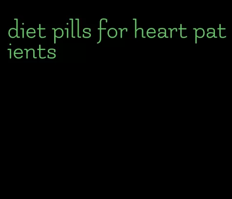 diet pills for heart patients