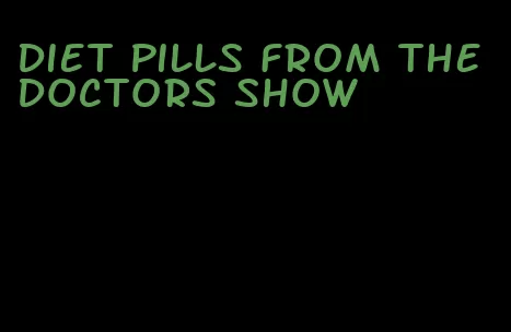 diet pills from the doctors show
