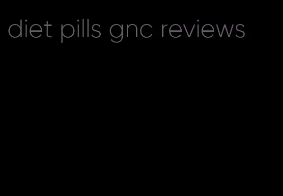 diet pills gnc reviews