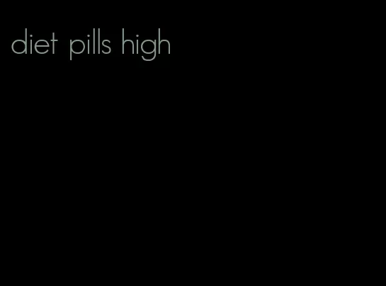 diet pills high