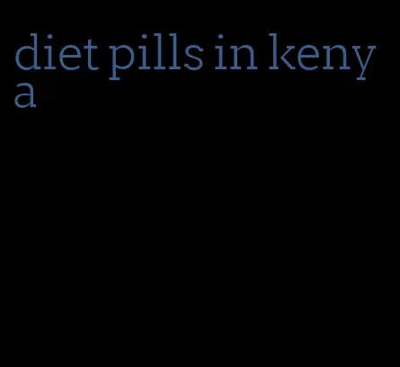 diet pills in kenya
