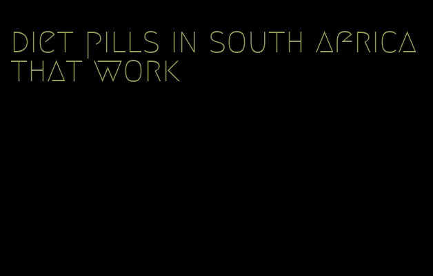 diet pills in south africa that work