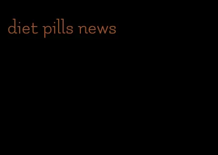 diet pills news