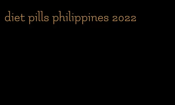 diet pills philippines 2022