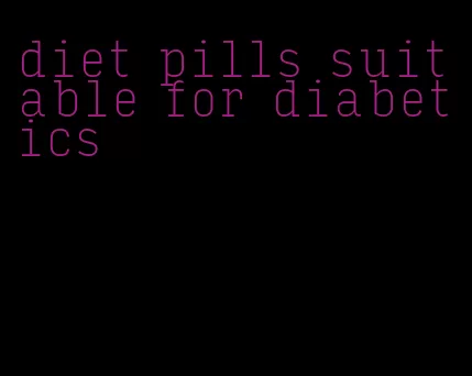 diet pills suitable for diabetics