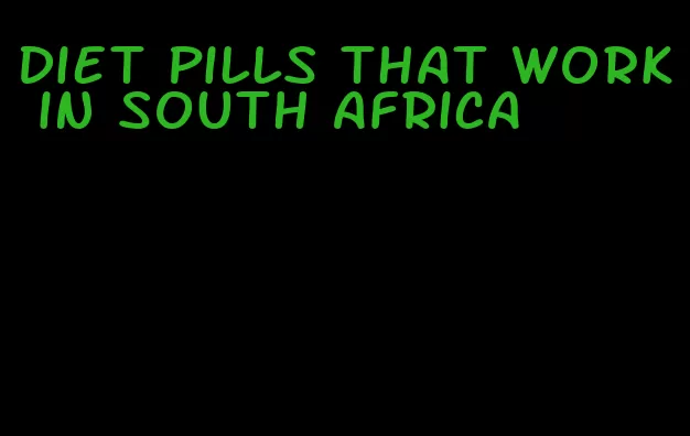 diet pills that work in south africa