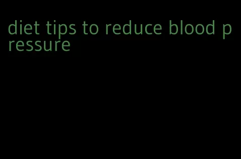 diet tips to reduce blood pressure
