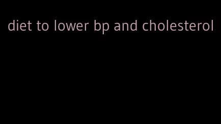 diet to lower bp and cholesterol