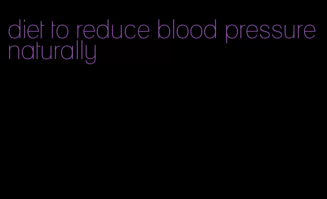 diet to reduce blood pressure naturally
