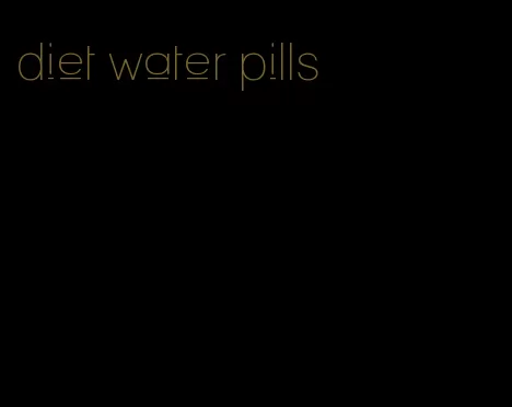 diet water pills
