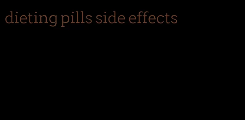 dieting pills side effects