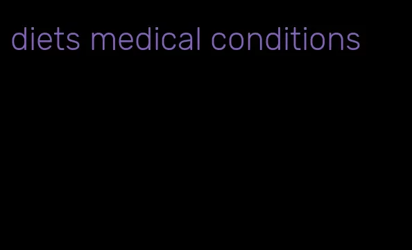 diets medical conditions