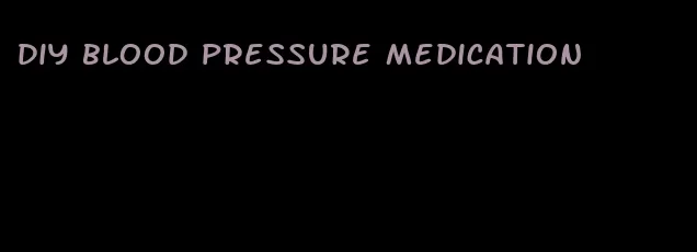 diy blood pressure medication