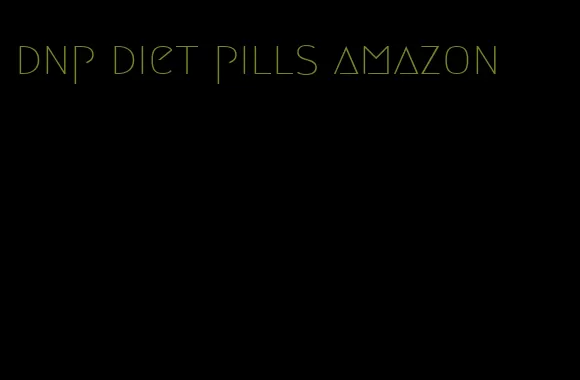 dnp diet pills amazon