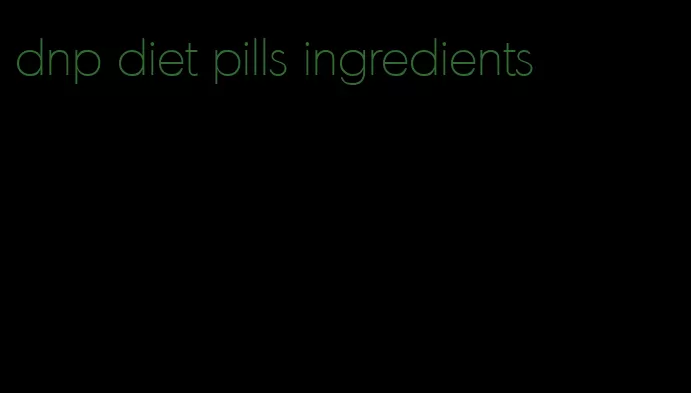 dnp diet pills ingredients