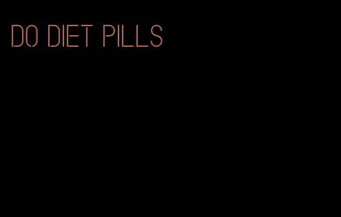 do diet pills