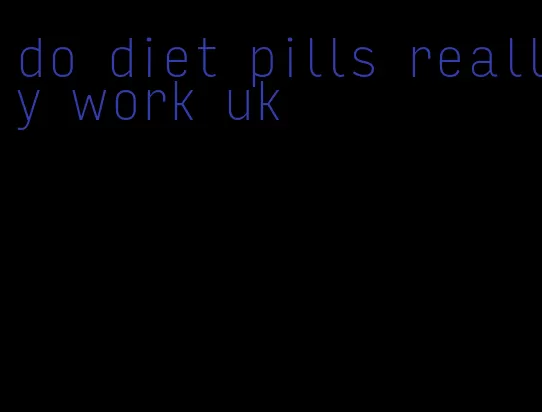 do diet pills really work uk
