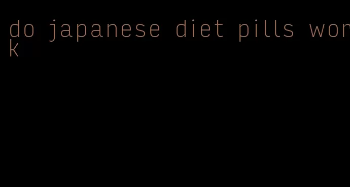 do japanese diet pills work