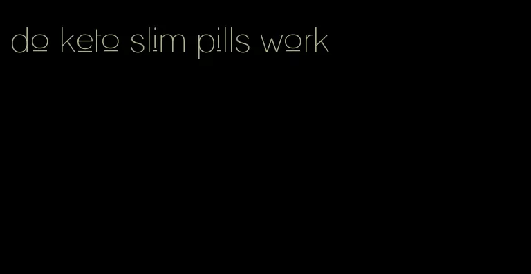 do keto slim pills work