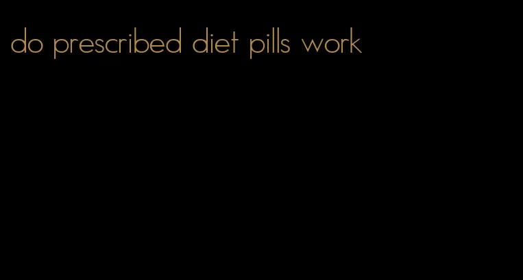 do prescribed diet pills work