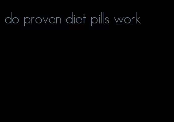 do proven diet pills work