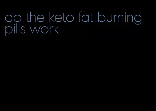 do the keto fat burning pills work
