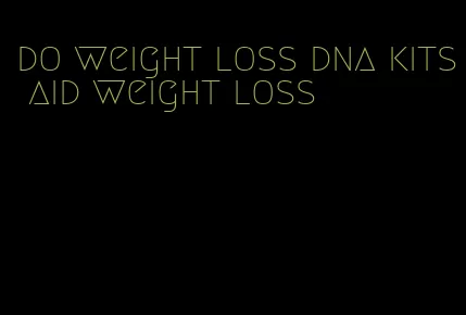 do weight loss dna kits aid weight loss