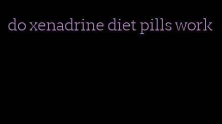 do xenadrine diet pills work