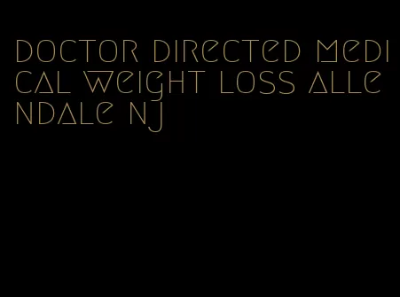 doctor directed medical weight loss allendale nj