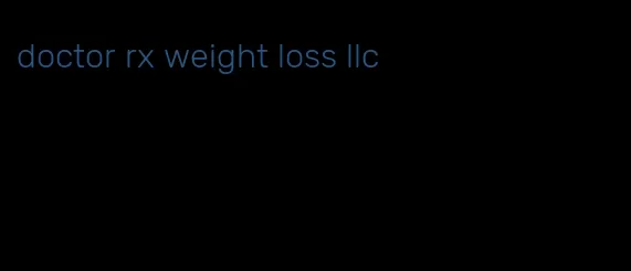 doctor rx weight loss llc