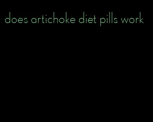 does artichoke diet pills work