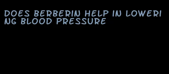 does berberin help in lowering blood pressure