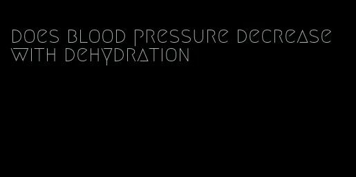 does blood pressure decrease with dehydration