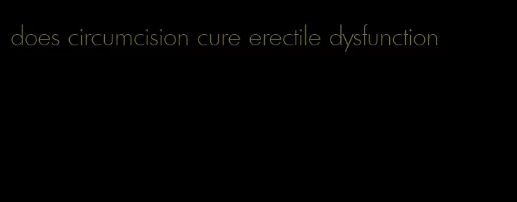 does circumcision cure erectile dysfunction